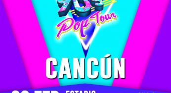 90s Pop Tour en Cancún – 3 febrero de 2018