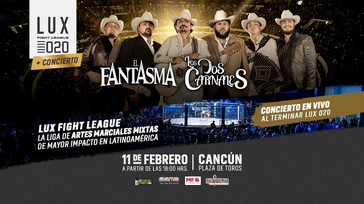 Lux Fight League 020 en Cancún + El Fantasma y Los Dos Carnales en concierto