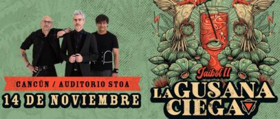 La Gusana Ciega en Cancún este 14 de Noviembre ¡Boletos al 2x1!